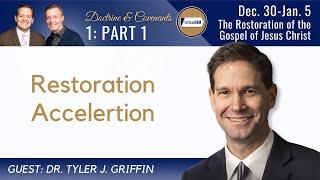 The Restoration of the Gospel of Christ Part 1 • Dr. Tyler Griffin • Dec 30 - Jan 5 • Come Follow Me