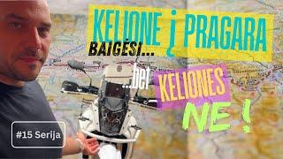 KELIONĖ I PRAGARA BAIGĖSI. ...BET KELIONĖS - NE ! #015