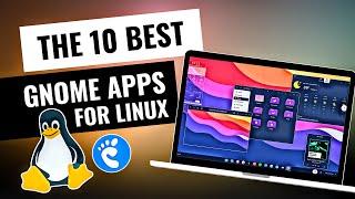 Top 10 Amazing Linux Apps from Gnome • Level Up Your Linux Experience