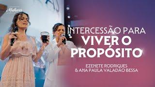 Intercessão para Viver o Propósito - Ezenete Rodrigues e Ana Paula Valadão Bessa - Mulheres DT