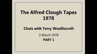 The Alfred Clough Tapes PART 1 - 02.03.78 Chats with Terry Woolliscroft