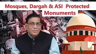 Mosques, Dargah & ASI  Protected Monuments | Faizan Mustafa