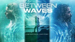 BETWEEN WAVES | OFFICIAL TRAILER