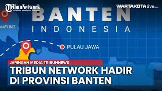 Tribun Network Hadir di Provinsi Banten