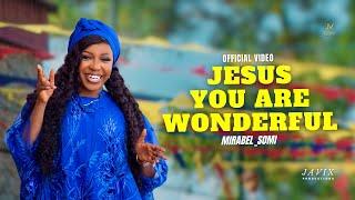 Mirabel Chisom - Jesus You Are Wonderful (Official Music Video)