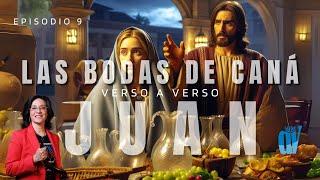 [Ep. #9] Juan 2:1-12  Las BODAS de Caná [El misterio del VINO] Juan verso a verso