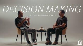 Decision Making | Costi Hinn + Jeremy Vuolo