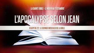 « Chapitre 22 : Le dernier message de la Bible » - L'apocalypse selon Jean