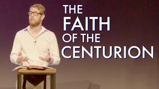 The Faith of the Centurion Sermon | Luke 7:1-10