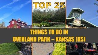 TOP 25 Things to do in OVERLAND PARK KS | Places to Visit