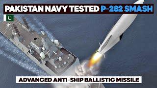 Pakistan Navy tested advanced P-282 Smash anti-ship ballistic Missile System.