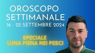 OROSCOPO SETTIMANALE 16 -  22 SETTEMBRE 2024