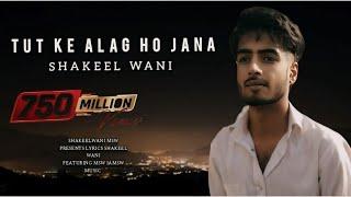 Tut ke Alag Ho Jana-lyrical song | shakeel wani ,msw new Hindi song