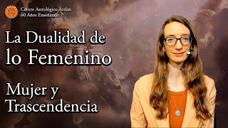 La Dualidad de lo Femenino - de la serie Mujer y Trascendencia