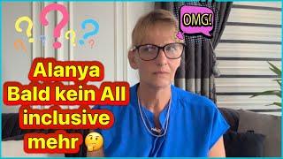 Kein All inclusive mehr in Alanya was ist da dran ?