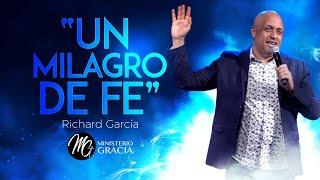 "Un Milagro de Fe" con Richard Garcia