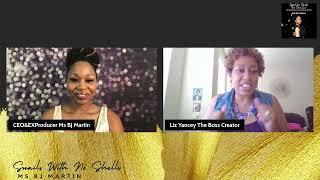 The Trials & Tribulations Before Bossing Up :Host Ms BJ Martin & The"Boss Creator" Liz Yancey