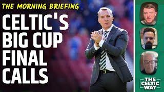 Celtic's big cup final calls | McArdle's 'special talent' | Matt O'Riley curiosity