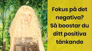 Fokuserar du på det negativa? Så boostar du ditt positiva tänkande