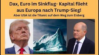 Dax, Euro im Sinkflug - Kapital flieht aus Europa nach Trump-Sieg! Marktgeflüster Teil 1