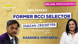Ep 5.2: Former BCCI Selector & Indian Cricketer MSK Prasad in conversation with Raadhika Khetarpal