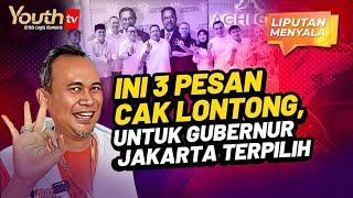 INI 3 PESAN CAK LONTONG, UNTUK GUBERNUR JAKARTA TERPILIH | Liputan Menyala