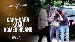 Alisya JAMBAK Yasmin Because Romeo is Missing | CINTA YASMIN | EPS.67 (1/6)