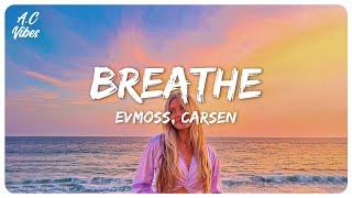 Evmoss, Carsen - Breathe (Lyric Video)