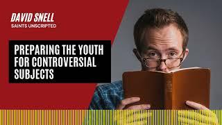 Preparing the Youth for Controversial Subjects | An Interview with David Snell