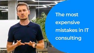 The most expensive mistakes in IT consulting