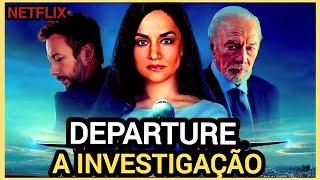 DEPARTURE - A INVESTIGAÇÃO NETFLIX | NOVA SÉRIE DE AÇÃO E SUSPENSE QUE MILHÕES DE PESSOAS ASSISTIRAM