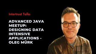 Advanced Java Meetup: Designing Data Intensive Applications - Oleg Mürk