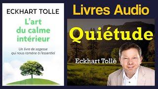 L'Art du Calme intérieur - Eckhart Tolle. Livre audio complet