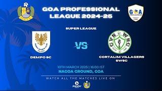 SUPER LEAGUE | DEMPO SC VS CORTALIM VILLAGERS SWSC | GOA PRO LEAGUE 2024-25