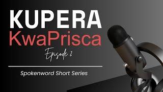 Kupera kwaPrisca (Episode 2) | Spokenword ● Poetry Short Series @jotachchronicles