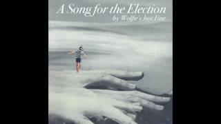 A Song for the Election - Wolfie's Just Fine