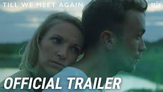 Till We Meet Again | Official Trailer | Indie Drama
