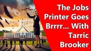 The Jobs Printer Goes Brrrr... With Tarric Brooker