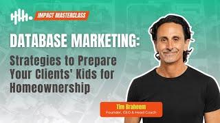 Database Marketing: Strategies to Prepare Your Clients' Kids for Homeownership | FHIQ Masterclass |