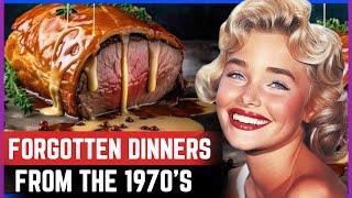 25 Forgotten Dinners From The 1970s | That Have Faded Into History!