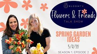 Bloom TV Network Spring Garden Ideas 5.6.22 LIVE