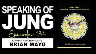 Brian Mayo | Skin Deep: Manifestations of the Unconscious in Everyday Life | Speaking of Jung #134