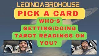 Pick a card ”WHO’S GETTING DOING TAROT READINGS ON YOU?