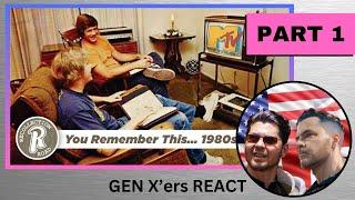 GEN X'ers REACT & DISCUSS | If you grew up in the 1980's ...you remember this - PART 1