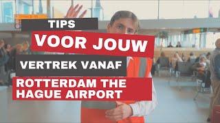 Tips voor jouw vertrek vanaf Rotterdam The Hague Airport!