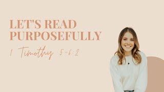 139 | Let's Read Purposefully: 1 Timothy 5 - 6:2