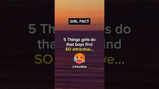 5 Things girls do that boys find SO ATTRACTIVE!  | Girl Facts #shorts