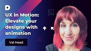 UX in Motion - Val head | DesignUp conference 2018