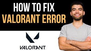  How to Fix Valorant Error Code VAN -79 (Full Guide)