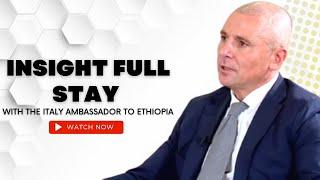 NBC Ethiopia | Insight full stay with the Italy ambassador to Ethiopia